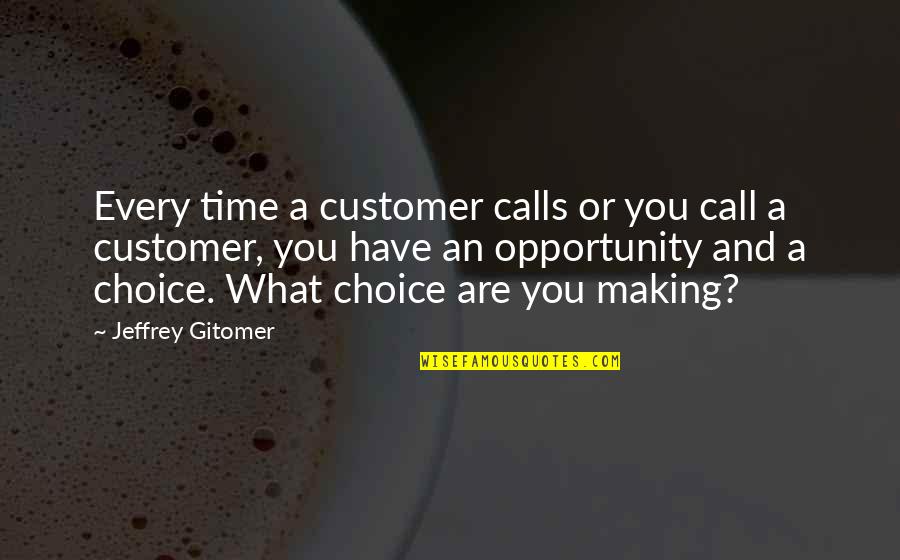 Cry Baby Candy Quotes By Jeffrey Gitomer: Every time a customer calls or you call