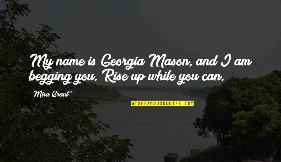 Cry Baby Walker Quotes By Mira Grant: My name is Georgia Mason, and I am