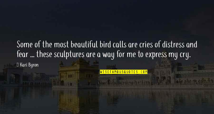 Cry For Me Quotes By Kari Byron: Some of the most beautiful bird calls are Cry For Me Quotes By Kari Byron: Some of the most beautiful bird calls are