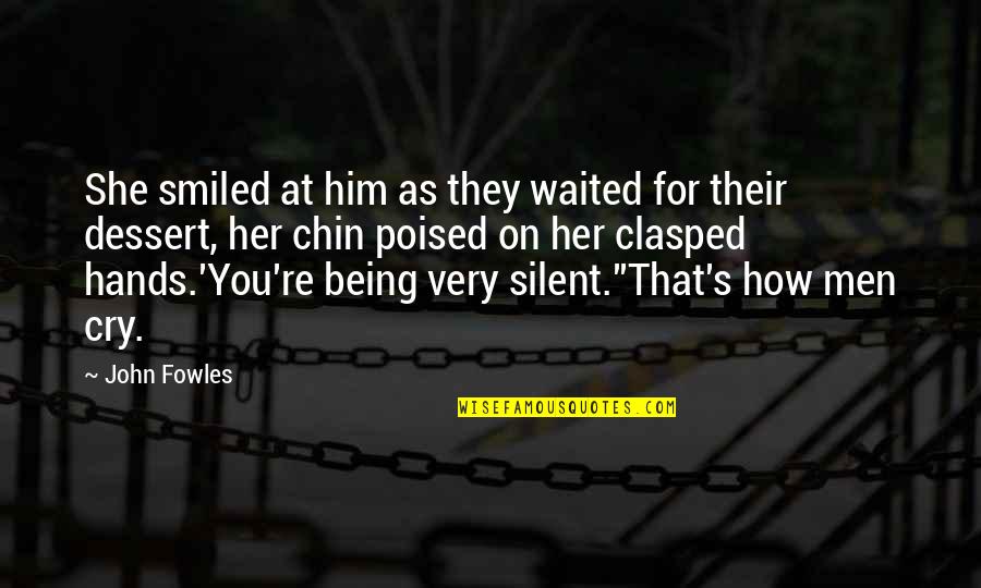 Cry In Silence Quotes By John Fowles: She smiled at him as they waited for