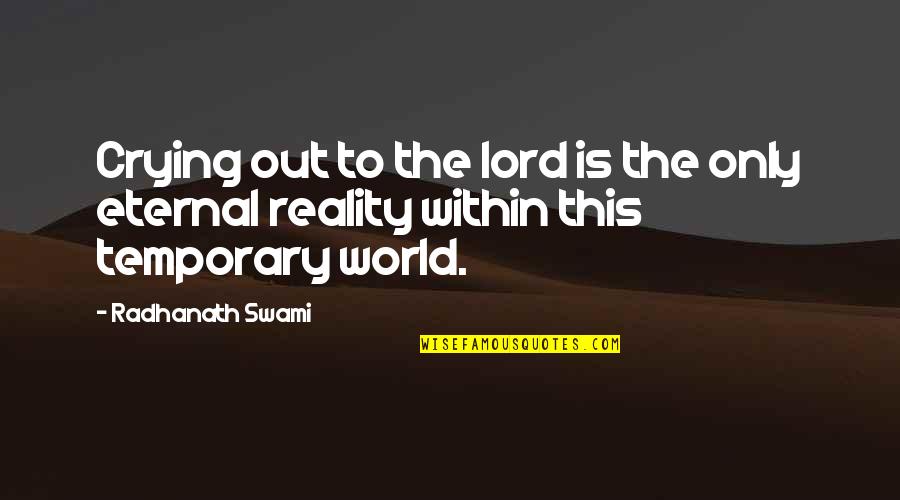 Cry Out To The Lord Quotes By Radhanath Swami: Crying out to the lord is the only