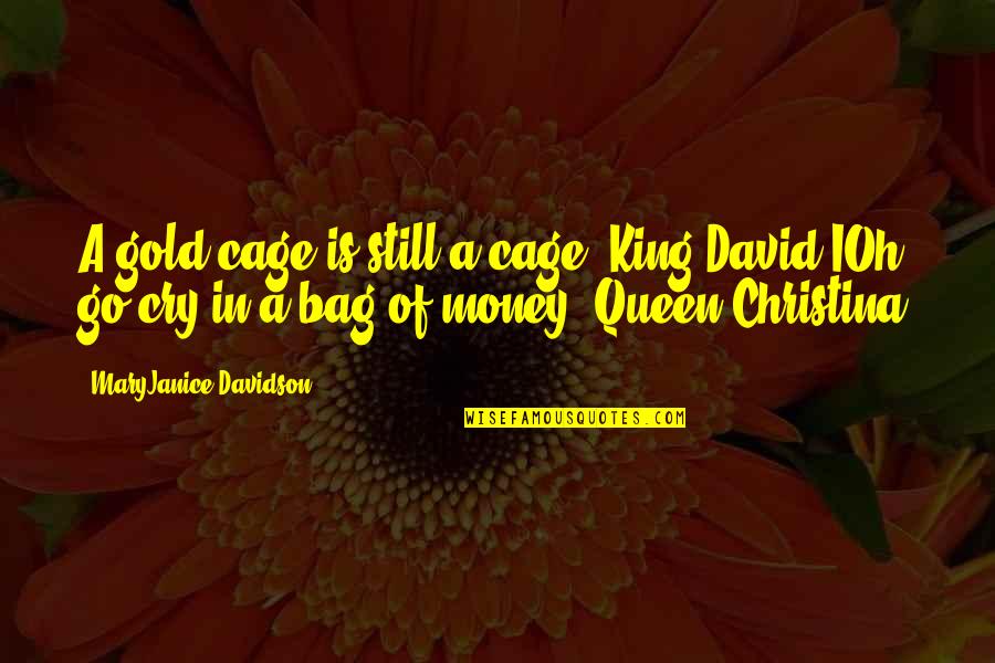 Cry Quotes And Quotes By MaryJanice Davidson: A gold cage is still a cage.-King David