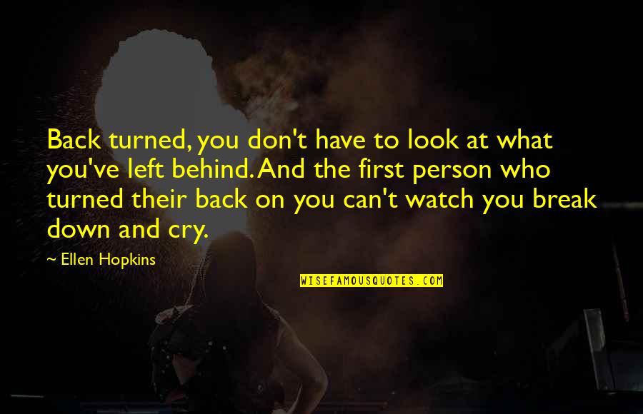 Cry Sad Quotes By Ellen Hopkins: Back turned, you don't have to look at