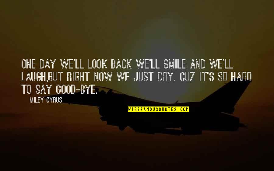 Cry Sad Quotes By Miley Cyrus: One day we'll look back we'll smile and