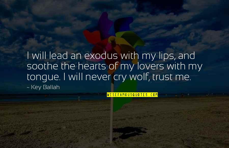 Cry Wolf Quotes By Key Ballah: I will lead an exodus with my lips,