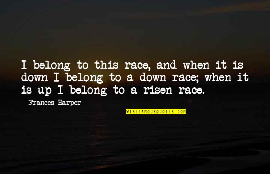 Cryan Veterinary Quotes By Frances Harper: I belong to this race, and when it Cryan Veterinary Quotes By Frances Harper: I belong to this race, and when it