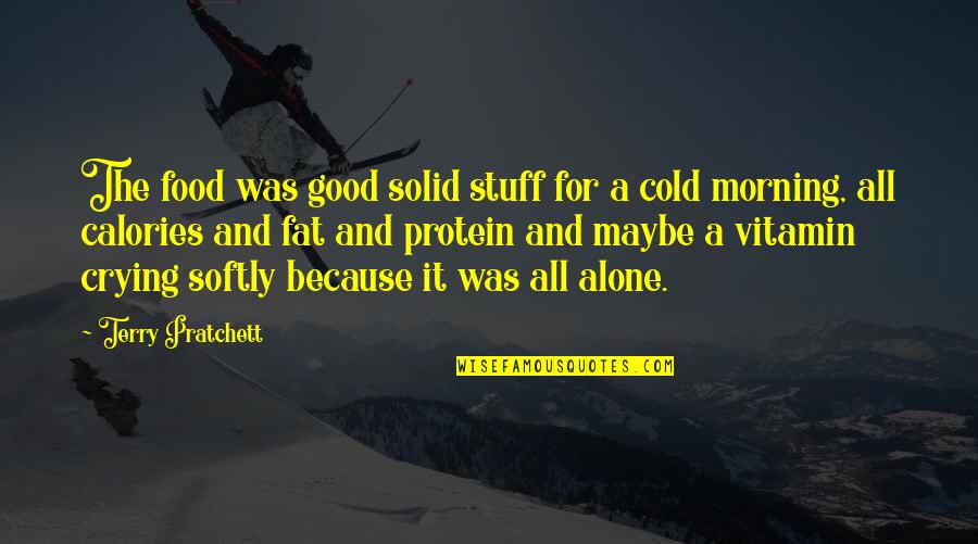 Crying Alone Quotes By Terry Pratchett: The food was good solid stuff for a