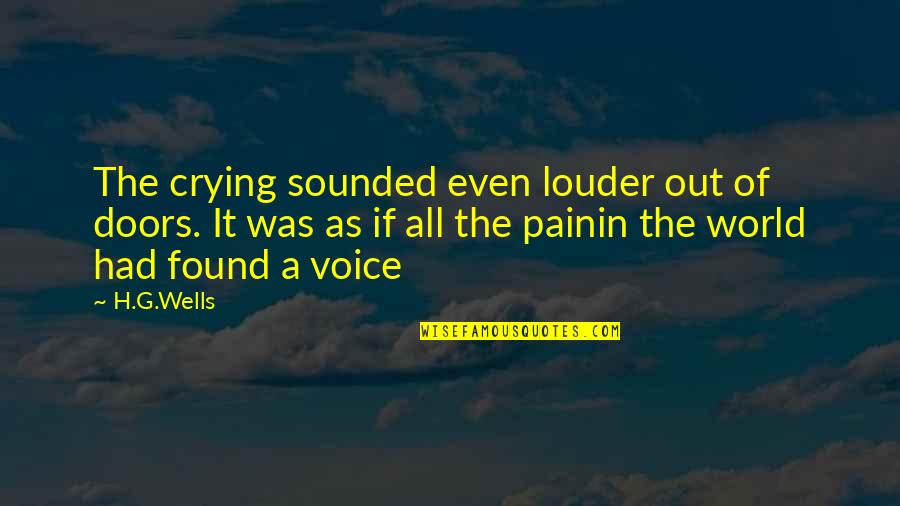 Crying And Pain Quotes By H.G.Wells: The crying sounded even louder out of doors.