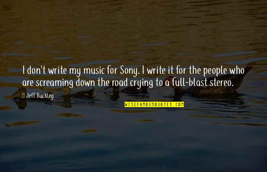 Crying And Screaming Quotes By Jeff Buckley: I don't write my music for Sony. I