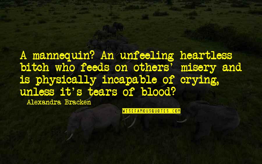 Crying And Tears Quotes By Alexandra Bracken: A mannequin? An unfeeling heartless bitch who feeds