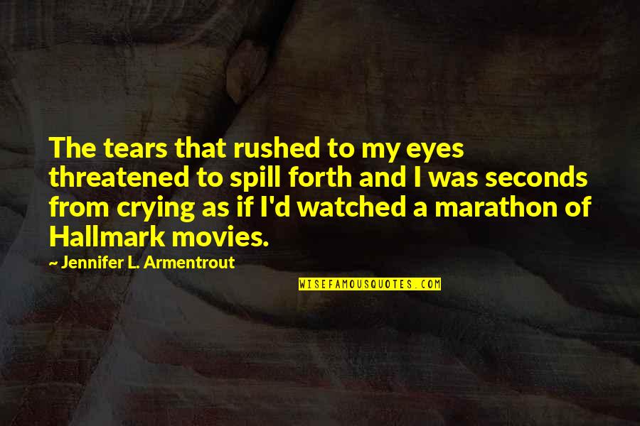 Crying And Tears Quotes By Jennifer L. Armentrout: The tears that rushed to my eyes threatened