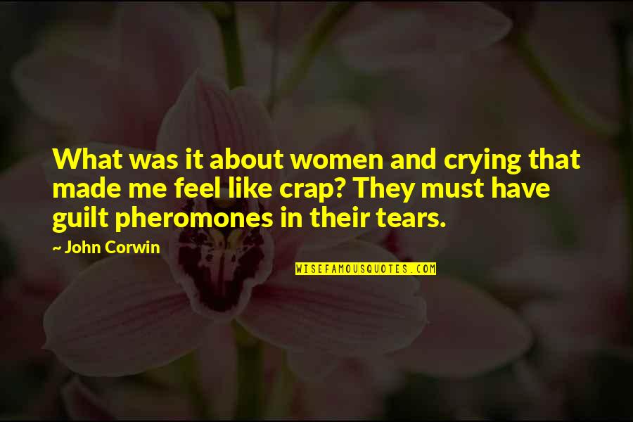 Crying And Tears Quotes By John Corwin: What was it about women and crying that