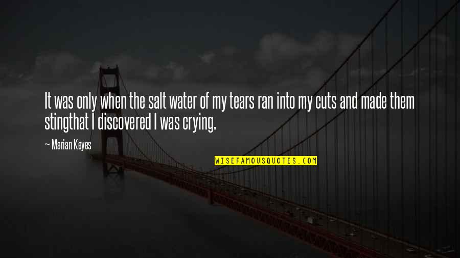Crying And Tears Quotes By Marian Keyes: It was only when the salt water of