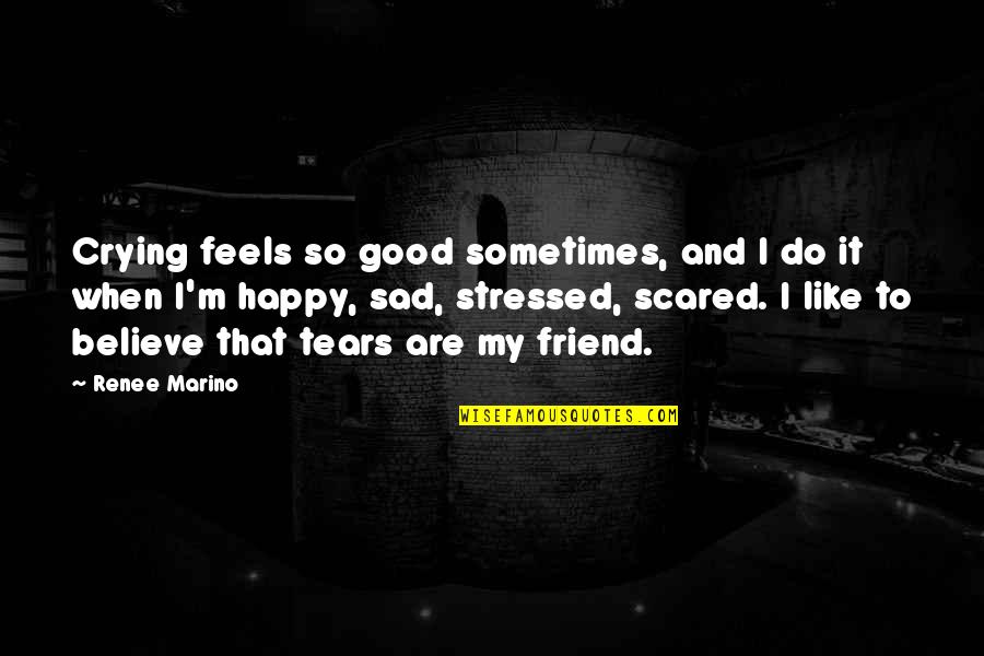 Crying And Tears Quotes By Renee Marino: Crying feels so good sometimes, and I do
