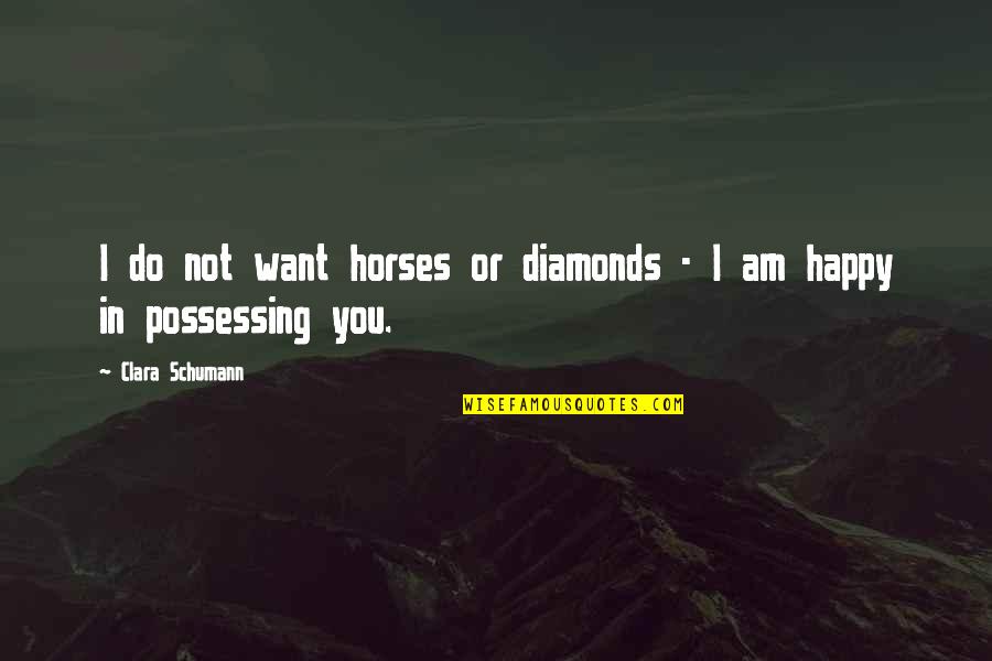 Crying Baby Quotes By Clara Schumann: I do not want horses or diamonds -