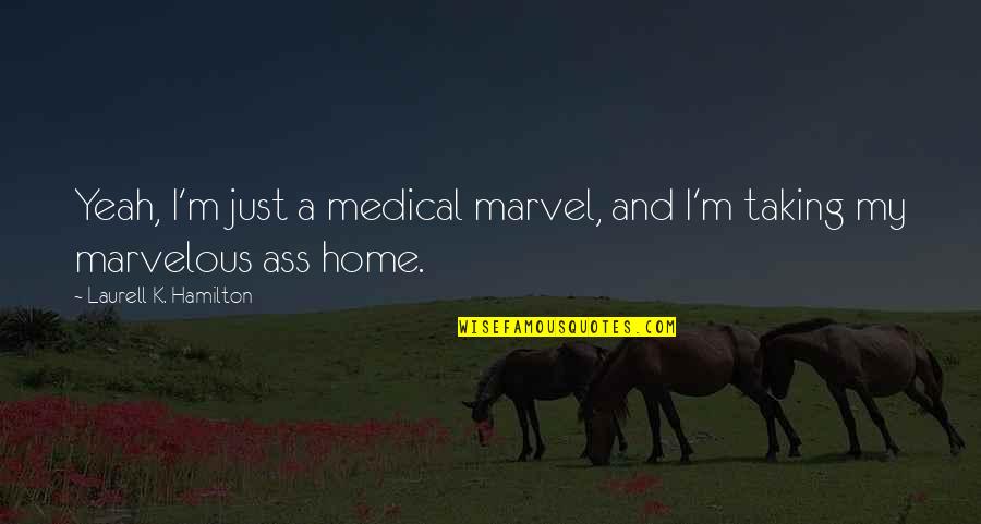 Crying But Smiling Quotes By Laurell K. Hamilton: Yeah, I'm just a medical marvel, and I'm
