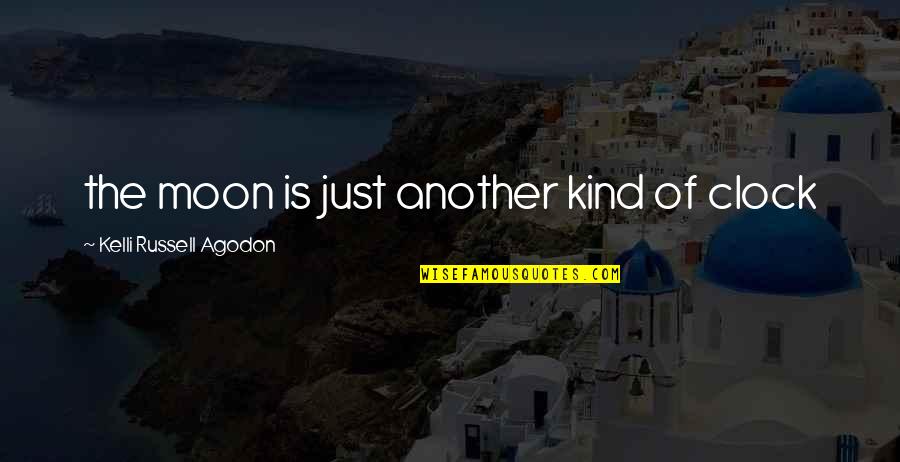 Crying Every Night Quotes By Kelli Russell Agodon: the moon is just another kind of clock