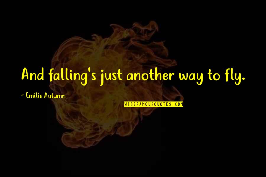 Crying In Public Quotes By Emilie Autumn: And falling's just another way to fly.