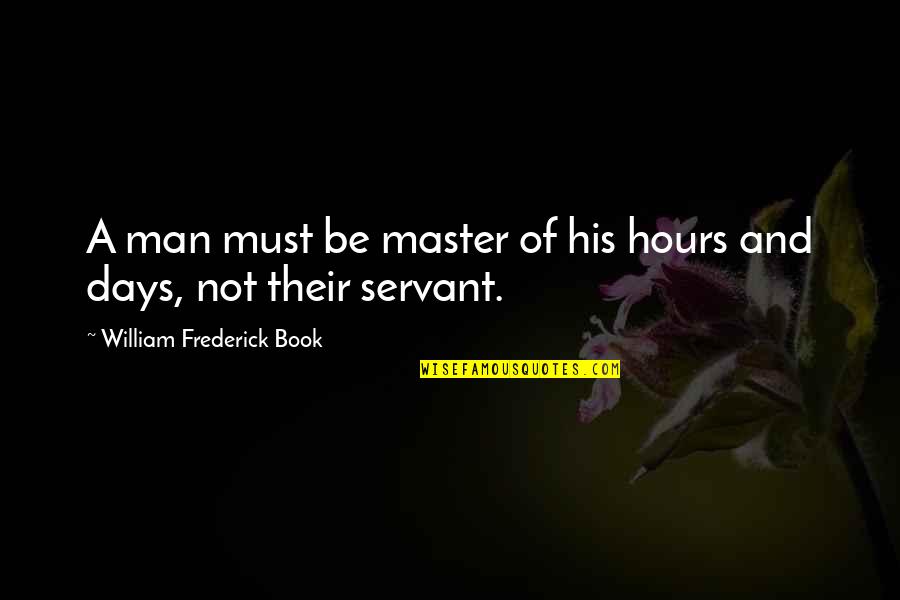 Crying Is Not A Weakness Quotes By William Frederick Book: A man must be master of his hours