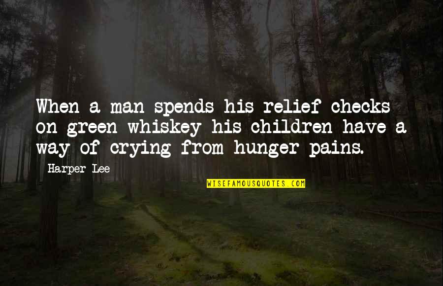 Crying Is The Only Way Quotes By Harper Lee: When a man spends his relief checks on