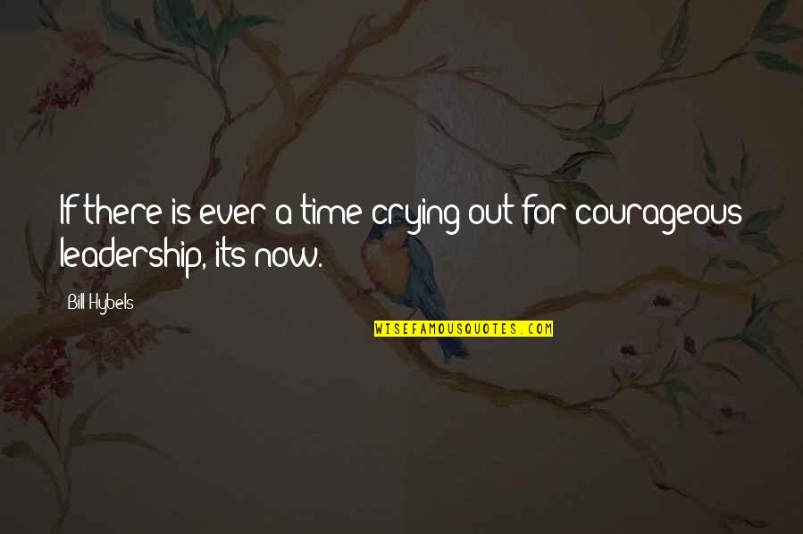 Crying Out Quotes By Bill Hybels: If there is ever a time crying out