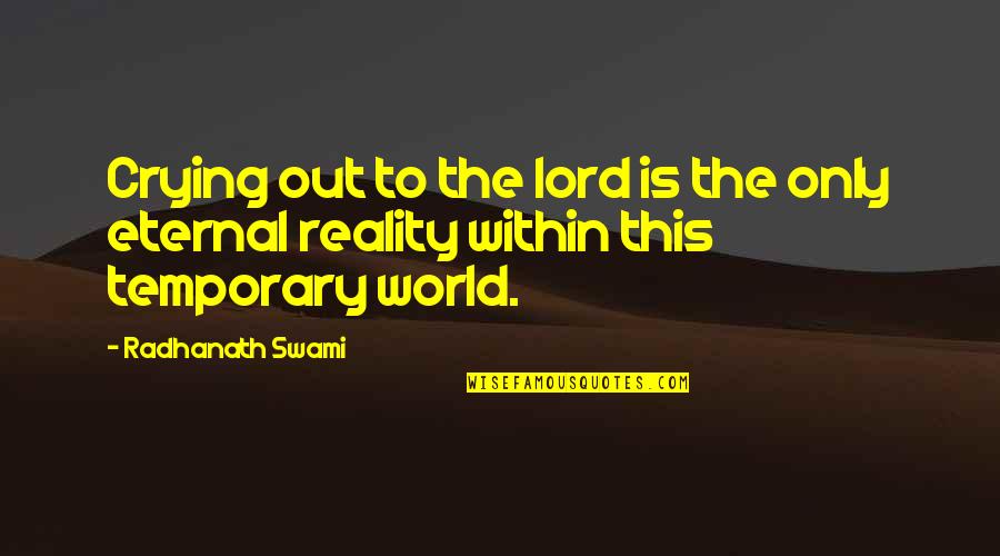 Crying Out Quotes By Radhanath Swami: Crying out to the lord is the only