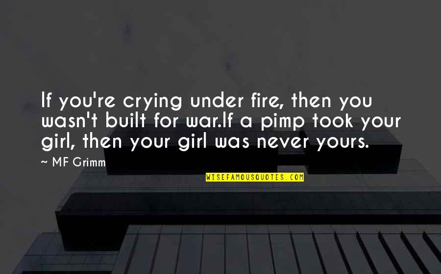 Crying Over A Girl Quotes By MF Grimm: If you're crying under fire, then you wasn't