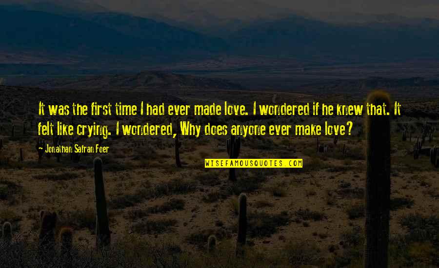 Crying Over Love Quotes By Jonathan Safran Foer: It was the first time I had ever