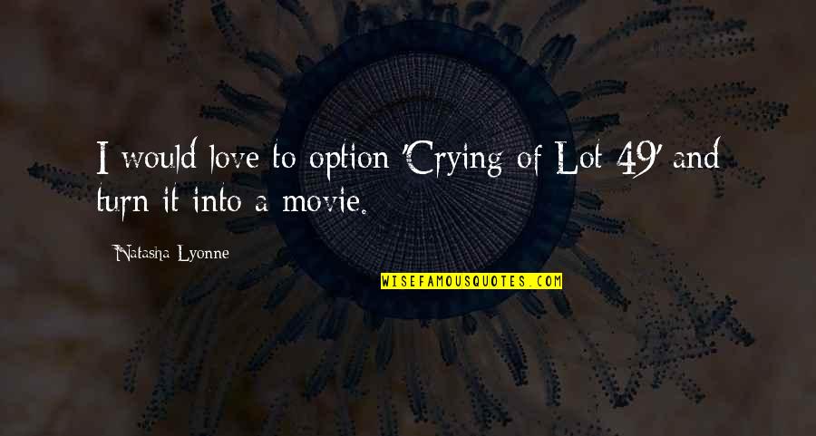 Crying Over Love Quotes By Natasha Lyonne: I would love to option 'Crying of Lot