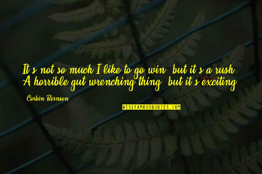 Crying Over Your Boyfriend Quotes By Corbin Bernsen: It's not so much I like to go