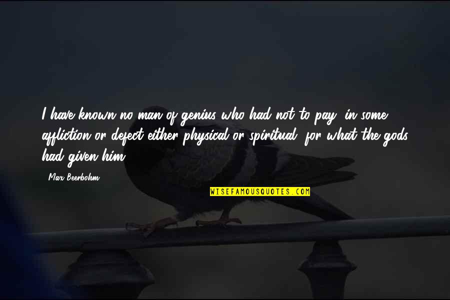 Crying Silently Quotes By Max Beerbohm: I have known no man of genius who