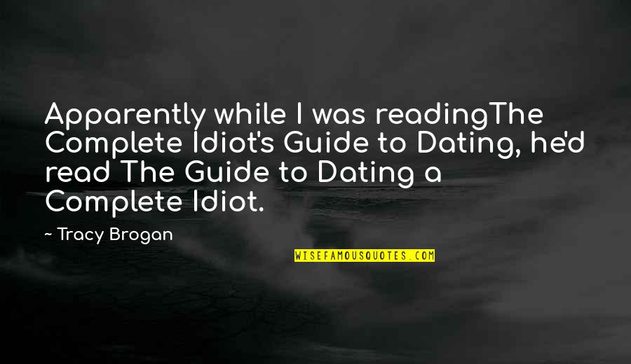 Crying Yourself To Sleep Quotes By Tracy Brogan: Apparently while I was readingThe Complete Idiot's Guide