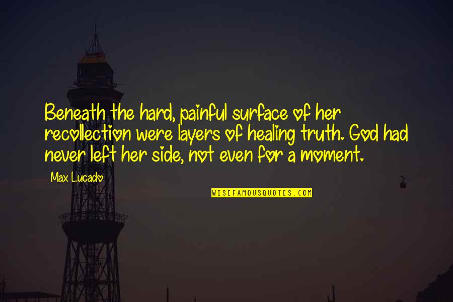 Crying Yourself To Sleep Tumblr Quotes By Max Lucado: Beneath the hard, painful surface of her recollection
