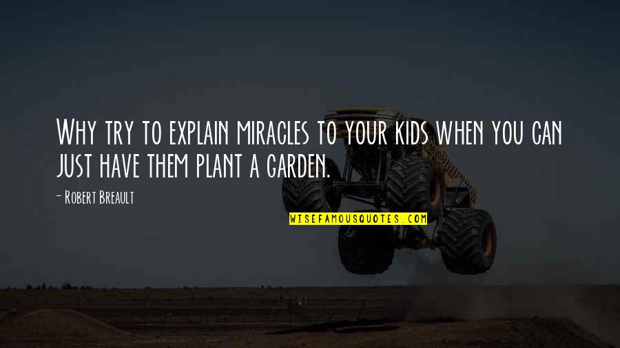 Crying Yourself To Sleep Tumblr Quotes By Robert Breault: Why try to explain miracles to your kids