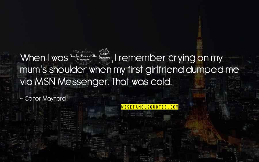 Crying's Quotes By Conor Maynard: When I was 13, I remember crying on