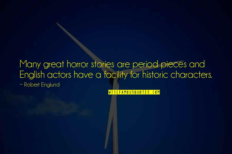 Cryns Seraing Quotes By Robert Englund: Many great horror stories are period pieces and