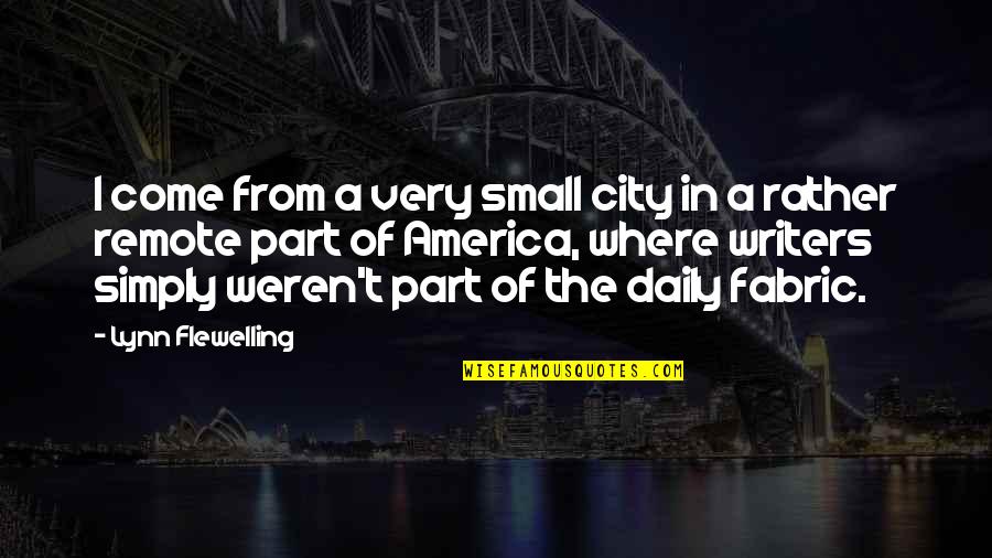 Cryp Quotes By Lynn Flewelling: I come from a very small city in
