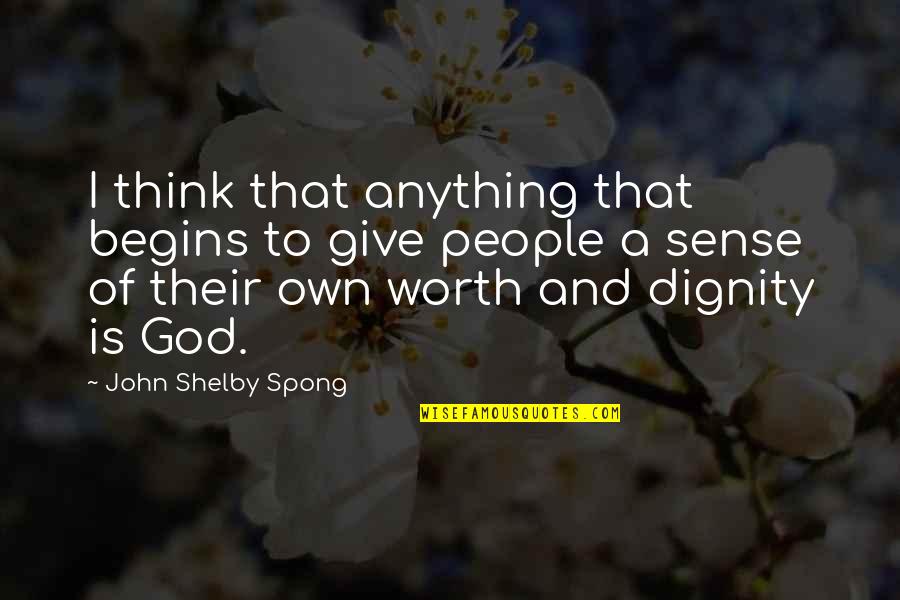 Cryptically Quiet Quotes By John Shelby Spong: I think that anything that begins to give