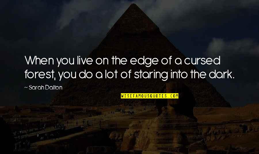 Cryptid Hunters Quotes By Sarah Dalton: When you live on the edge of a