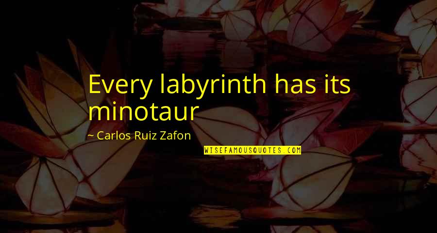 Crypto Quotes By Carlos Ruiz Zafon: Every labyrinth has its minotaur