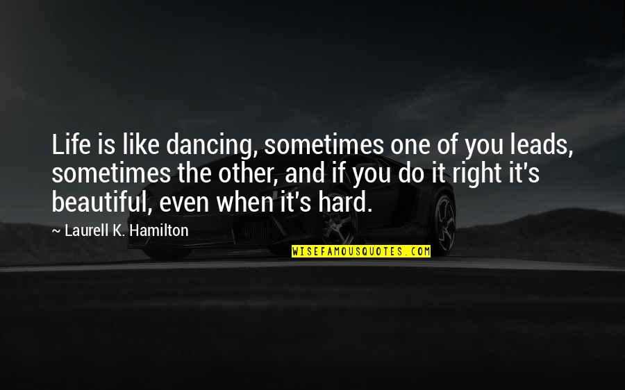 Crypto Quotes By Laurell K. Hamilton: Life is like dancing, sometimes one of you