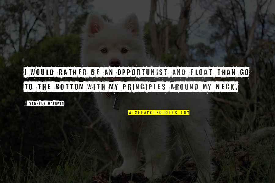 Crypto Quotes By Stanley Baldwin: I would rather be an opportunist and float