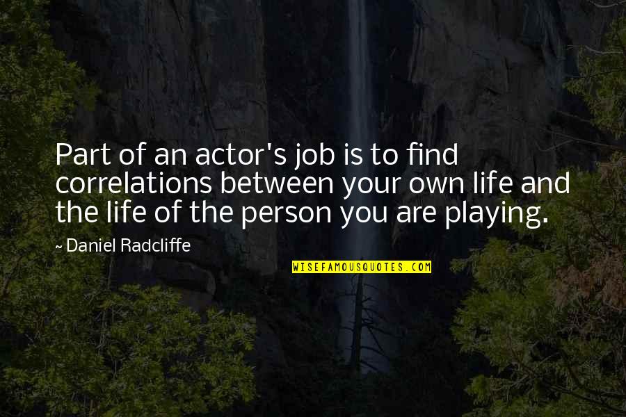 Cryptography Quotes By Daniel Radcliffe: Part of an actor's job is to find