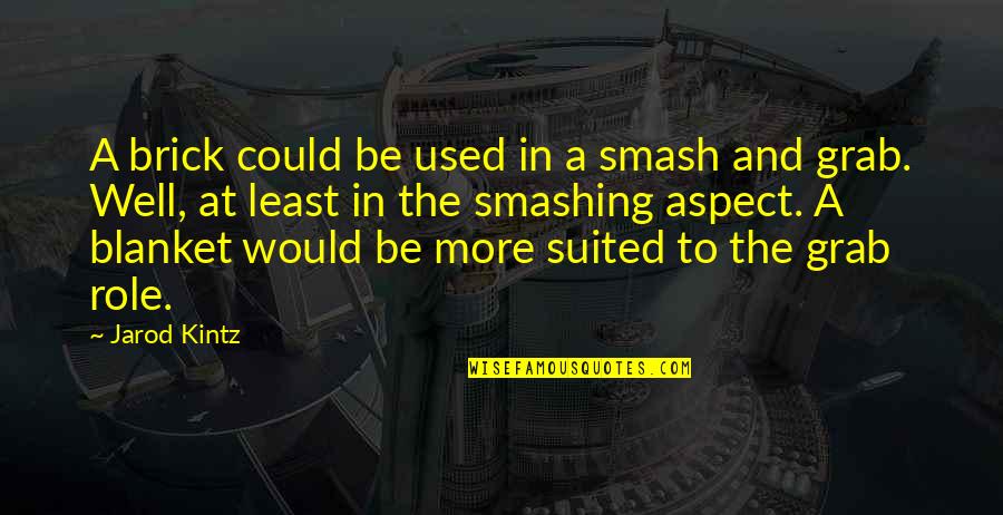 Cryptography Tutorial Quotes By Jarod Kintz: A brick could be used in a smash Cryptography Tutorial Quotes By Jarod Kintz: A brick could be used in a smash
