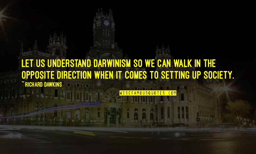Cryptologic Corporation Quotes By Richard Dawkins: Let us understand Darwinism so we can walk