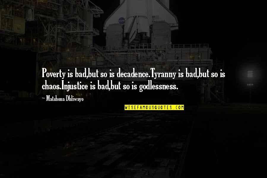 Crysis 2 Prophet Quotes By Matshona Dhliwayo: Poverty is bad,but so is decadence.Tyranny is bad,but Crysis 2 Prophet Quotes By Matshona Dhliwayo: Poverty is bad,but so is decadence.Tyranny is bad,but