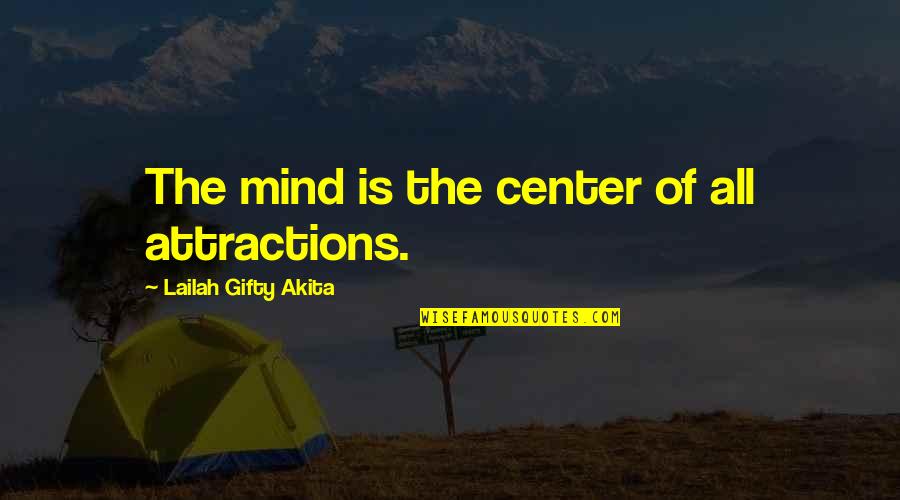 Crystal Anniversary Quotes By Lailah Gifty Akita: The mind is the center of all attractions.