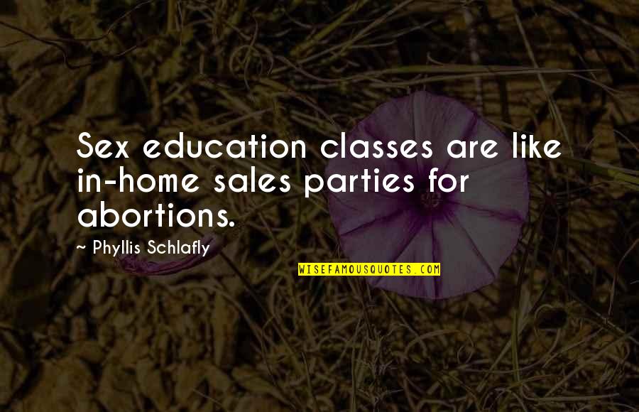 Crystal Anniversary Quotes By Phyllis Schlafly: Sex education classes are like in-home sales parties