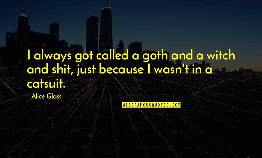 Crystal Castles Quotes By Alice Glass: I always got called a goth and a