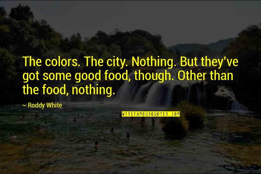 Crystal Lory Quotes By Roddy White: The colors. The city. Nothing. But they've got